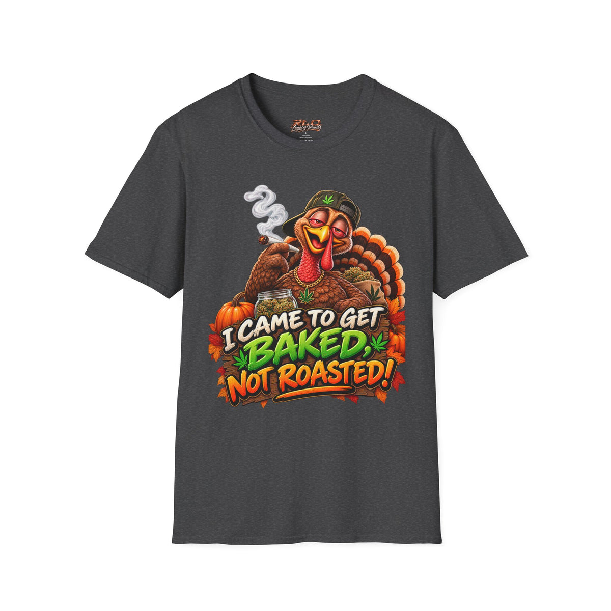 I Came to Get Baked Not Roasted Turkey T-Shirt