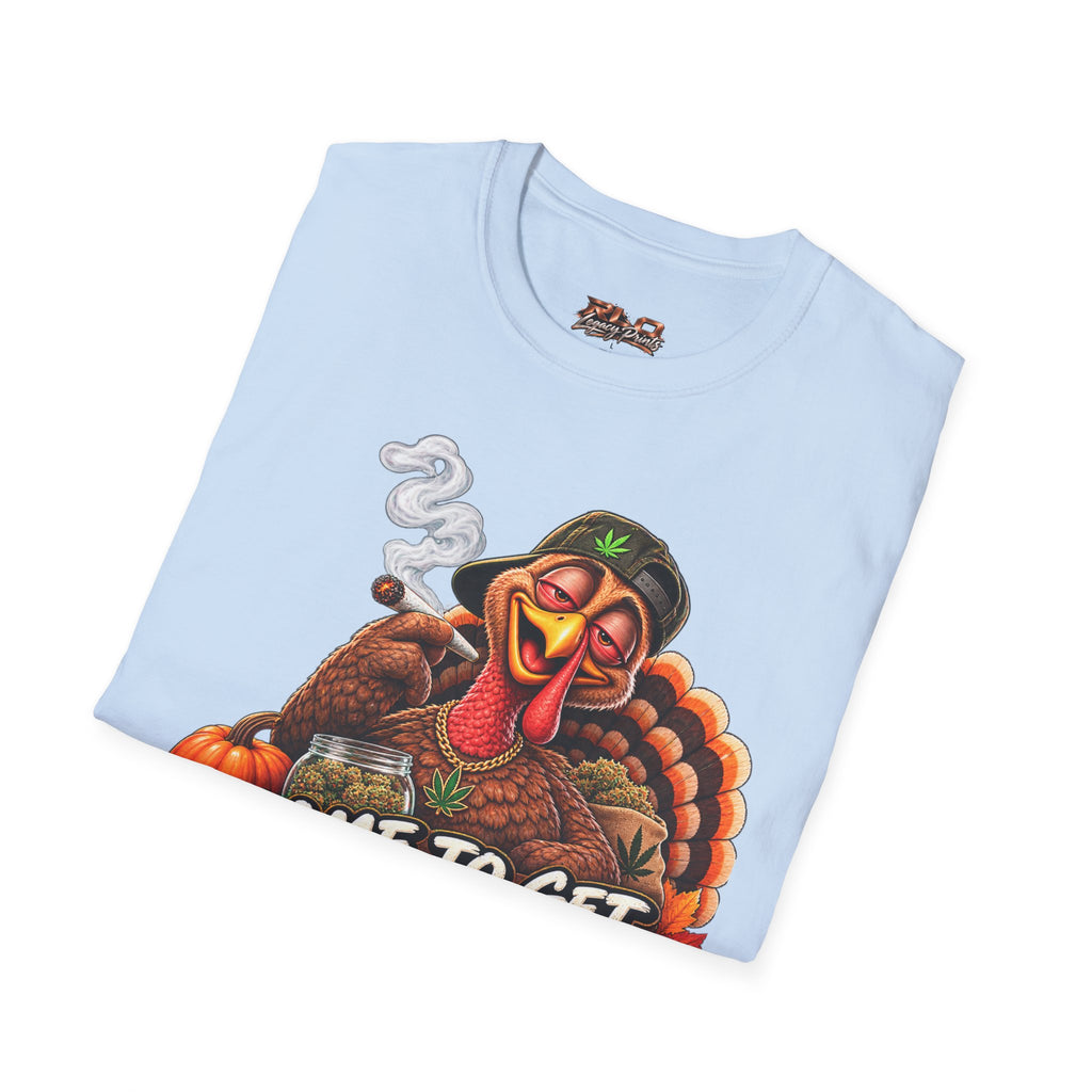 I Came to Get Baked Not Roasted Turkey T-Shirt