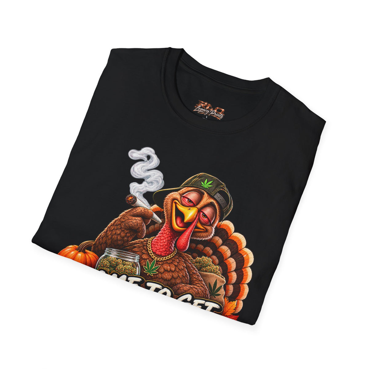I Came to Get Baked Not Roasted Turkey T-Shirt