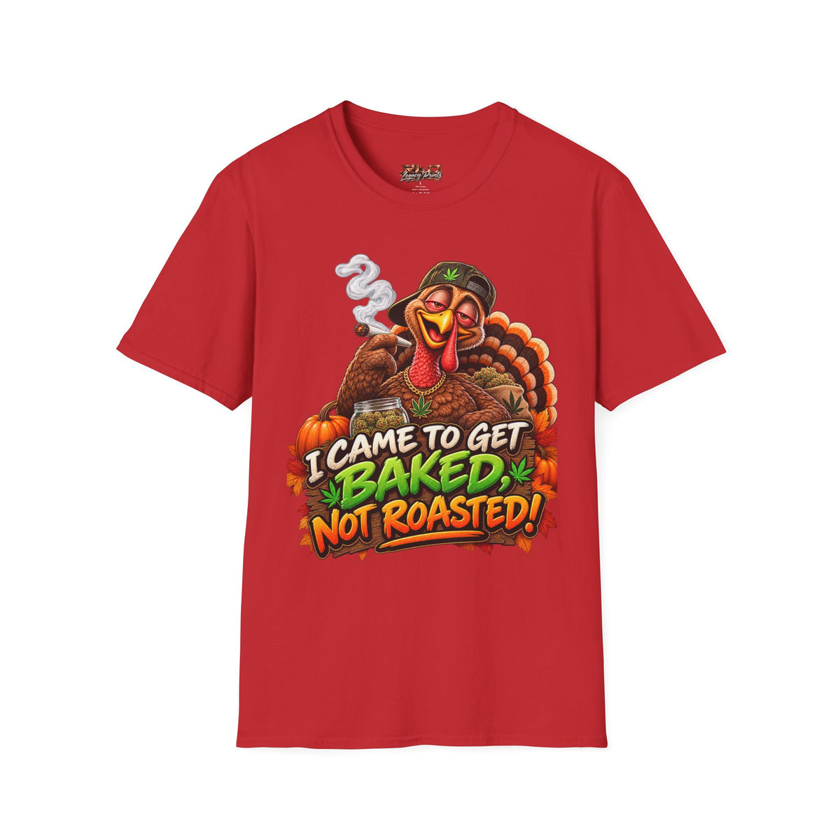 I Came to Get Baked Not Roasted Turkey T-Shirt