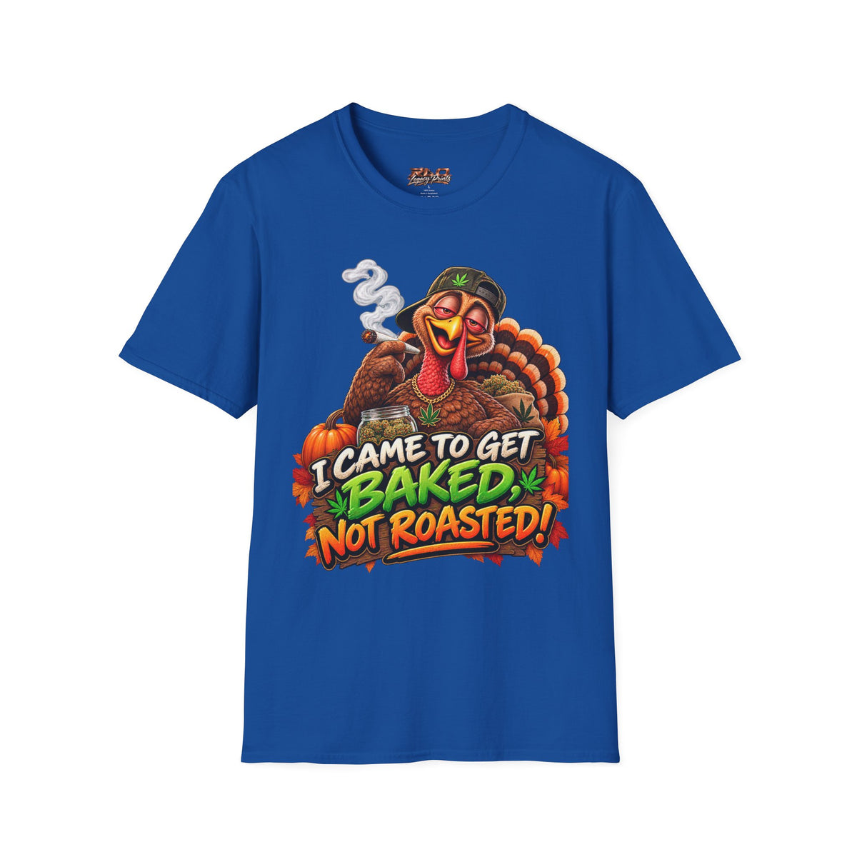I Came to Get Baked Not Roasted Turkey T-Shirt
