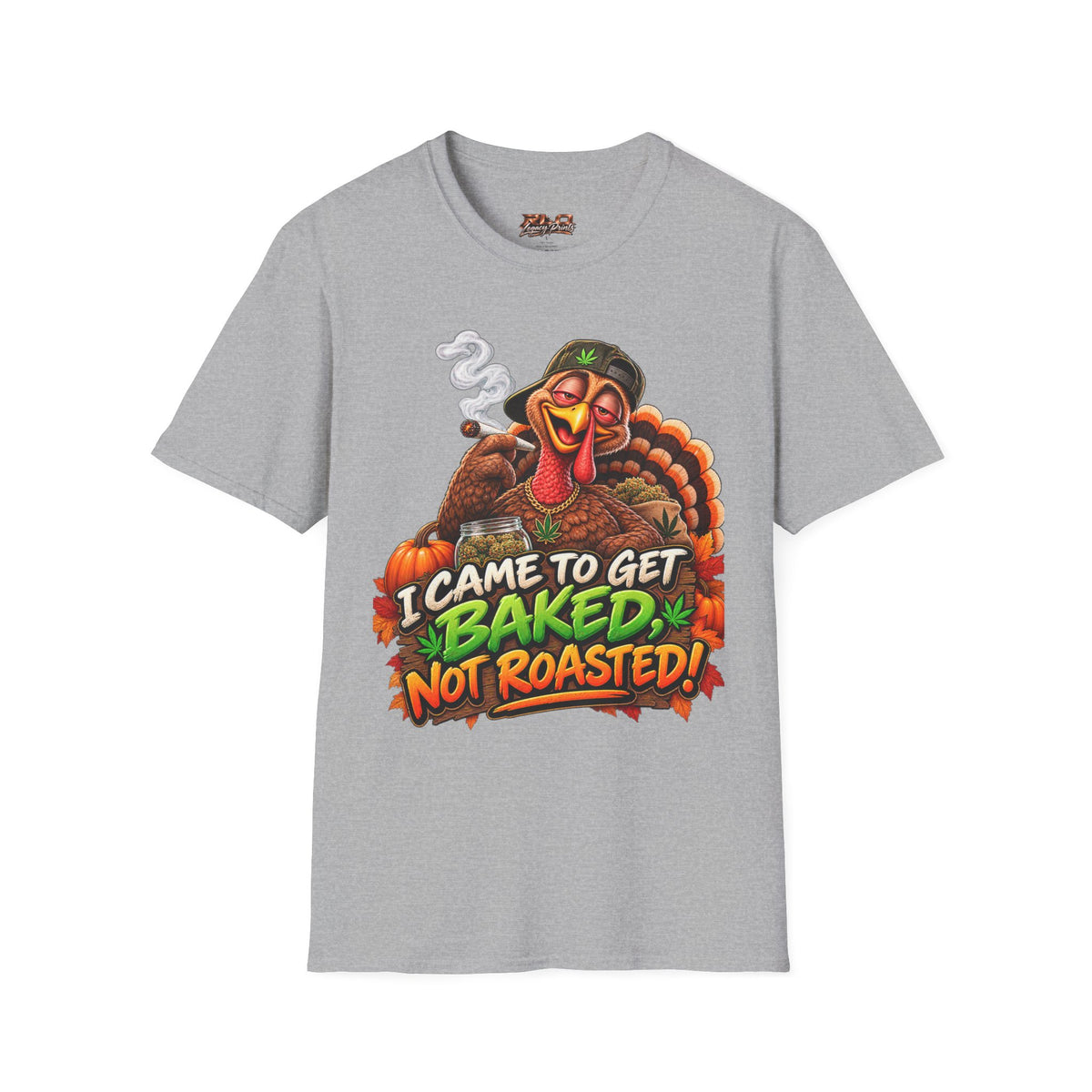 I Came to Get Baked Not Roasted Turkey T-Shirt