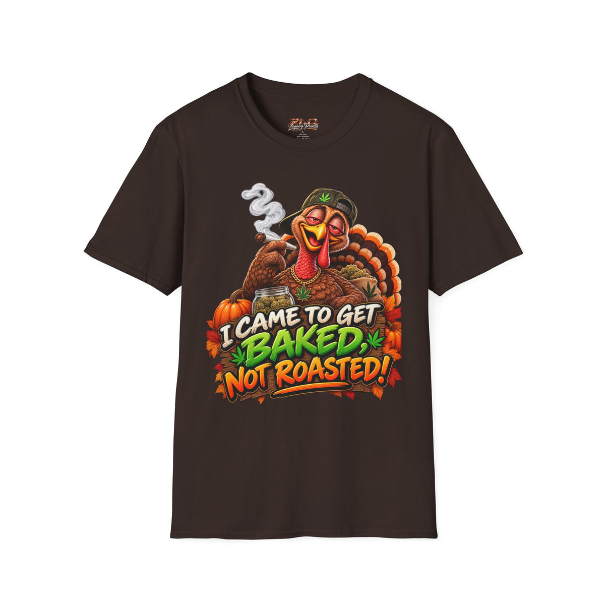 I Came to Get Baked Not Roasted Turkey T-Shirt