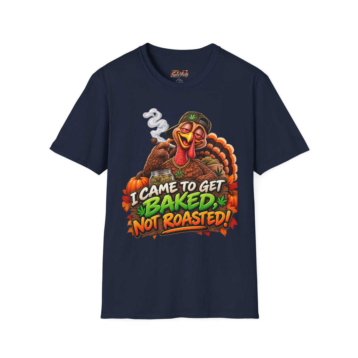 I Came to Get Baked Not Roasted Turkey T-Shirt